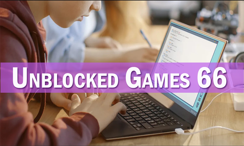 Unblocked Games 66 – Know Everything in Details