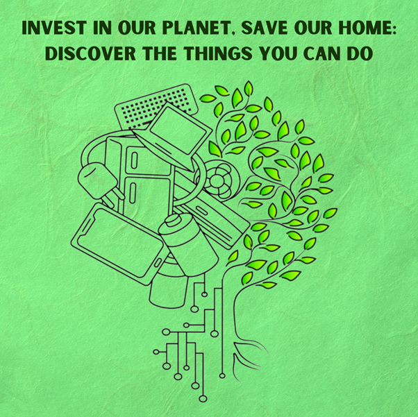   Invest In Our Planet, Save Our Home: How To Perform Proper E Waste Disposal?